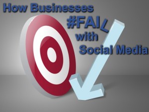 How Businesses #Fail with Social Media